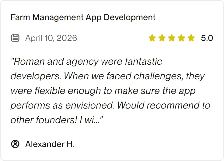 5.0 Upwork review for eclipt.ai: Farm Management App Development, April 10, 2026. "Roman and agency were fantastic developers. When we faced challenges, they were flexible enough to make sure the app performs as envisioned. Would recommend to other founders! I wi..."
