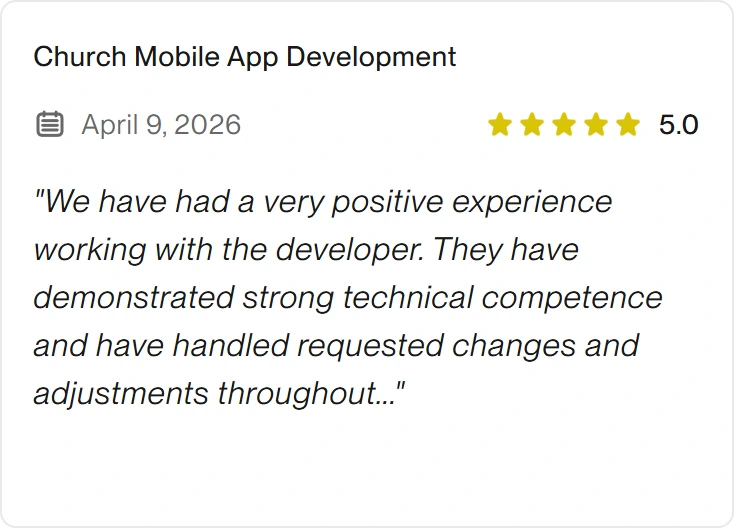 5.0 Upwork review for eclipt.ai: Church Mobile App Development, April 9, 2026. "We have had a very positive experience working with the developer. They have demonstrated strong technical competence and have handled requested changes and adjustments throughout..."